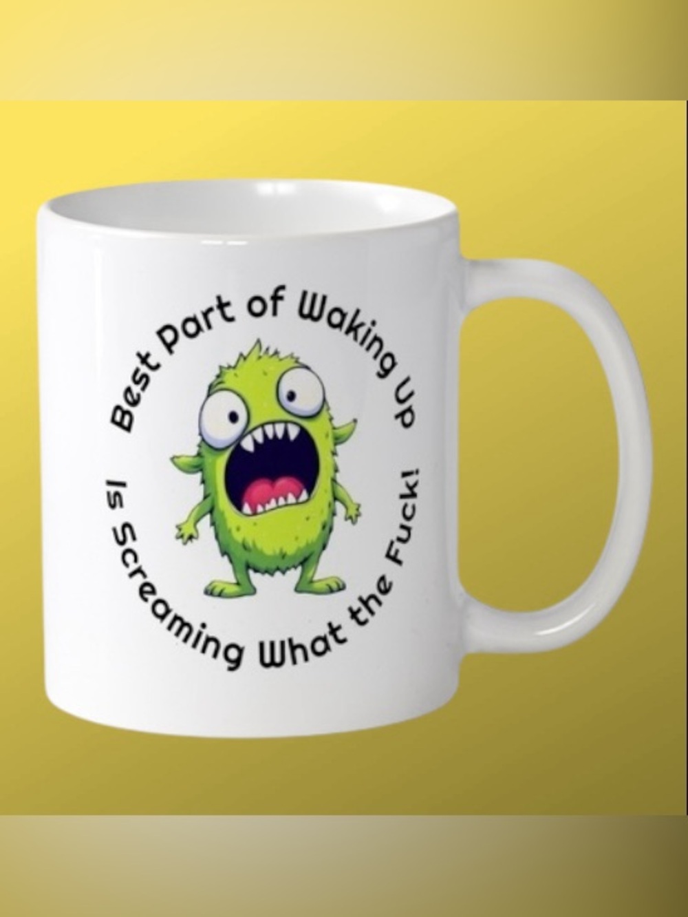The Best Part of Waking Up is Screaming WTF 15oz Mug